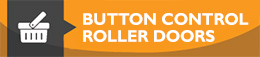 Button control roller doors